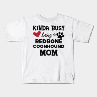 Redbone Coonhound - Kinda busy being a redbone coonhound mom Kids T-Shirt